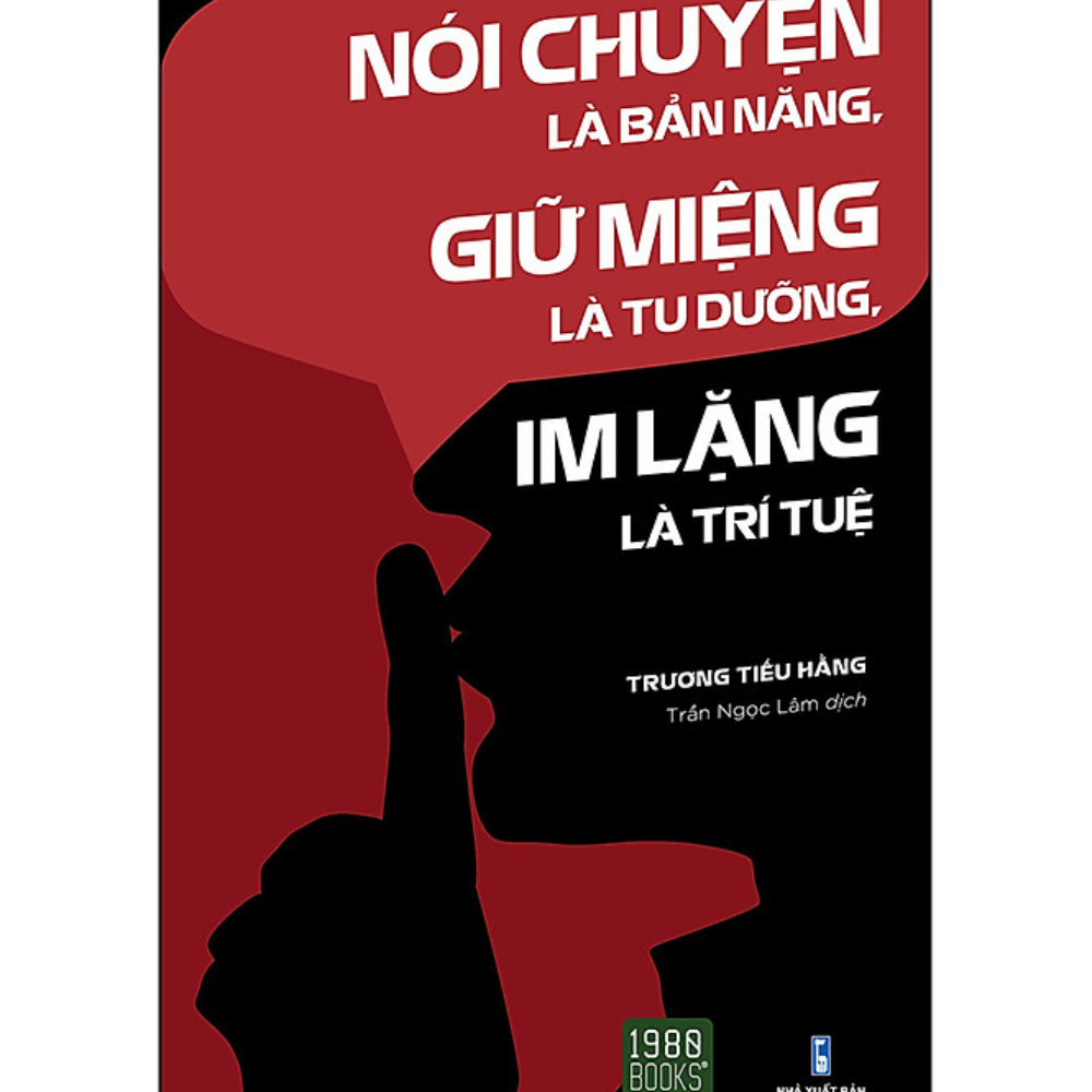 Nói chuyện là bản năng, giữ miệng là tu dưỡng, im lặng là trí tuệ