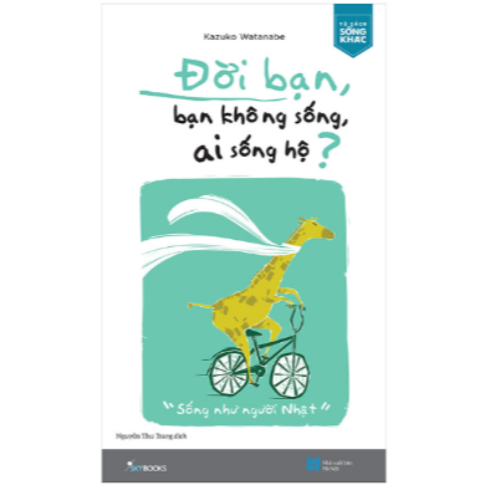 Đời bạn không sống, ai sống hộ?