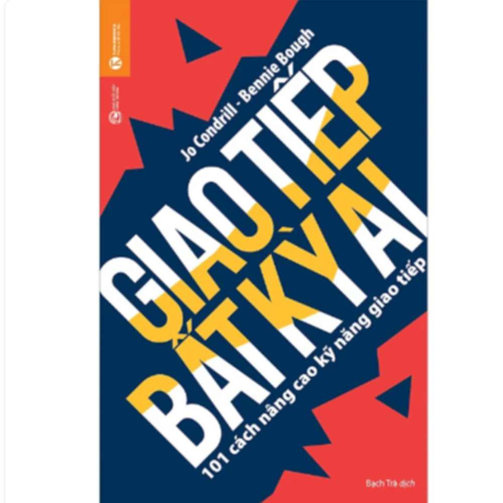 Giao tiếp bất kỳ ai - 101 cách nâng cao kỹ năng giao tiếp