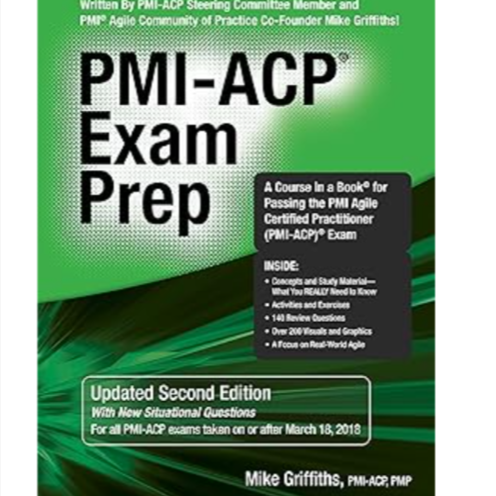 PMI-ACP Exam Prep : A Course in a Book for Passing the PMI Agile Certified Practitioner (PMI-ACP) Exam (Updated Second Edition)