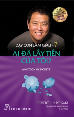 Dạy con làm giàu 7 - Ai đã lấy tiền của tôi