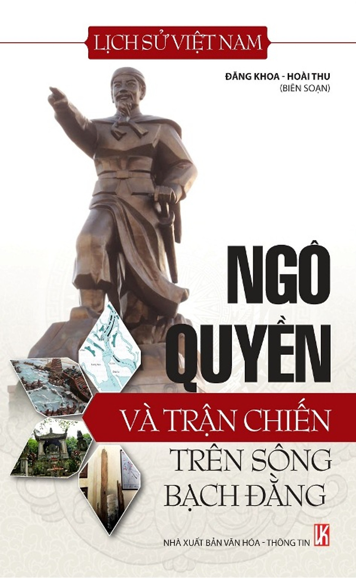 Anh hùng dân tộc Ngô Quyền và chiến thắng Bạch Đằng 938